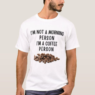 Ich bin kein Morgenmensch, ich bin ein Kaffeemensc T-Shirt