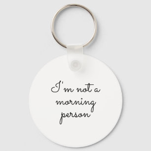 Ich bin kein Morgenmensch, Sprichwort auf Schlüsselanhänger