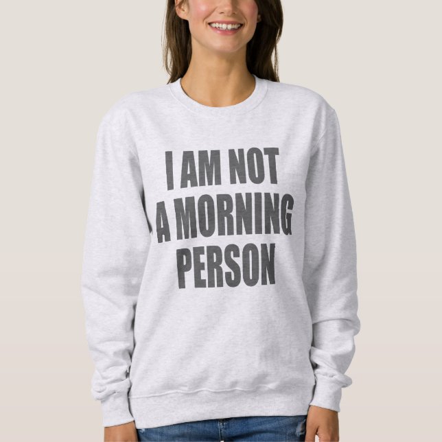 Ich bin kein Morgenmensch Sweatshirt (Vorderseite)