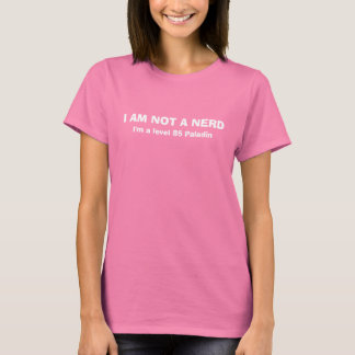 Ich bin kein Nerd, ich bin ein Level 85 Paladin T-Shirt