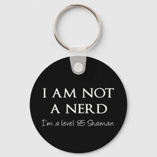 Ich bin kein Nerd, ich bin ein Level 85 Shaman Schlüsselanhänger