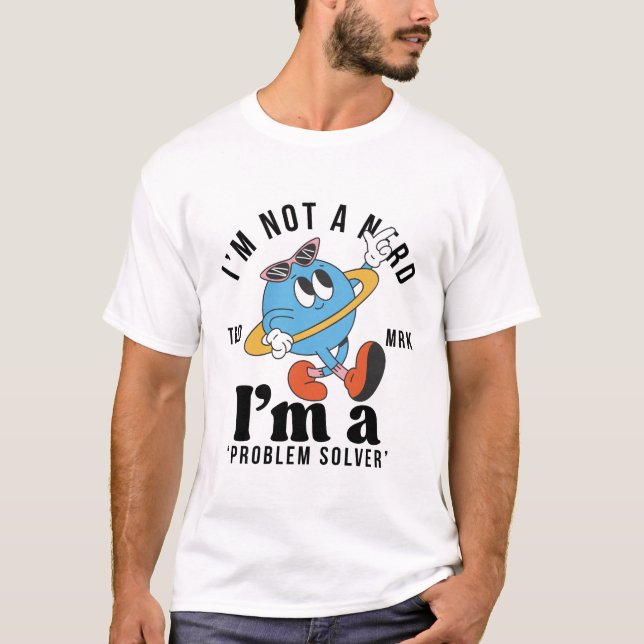 Ich bin kein Nerd, ich bin ein Problemlöser T-Shirt (Vorderseite)