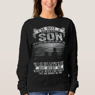 Ich bin kein perfekter Sohn, aber meine verrückte  Sweatshirt