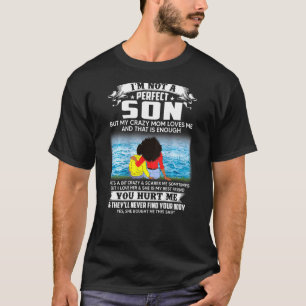 Ich bin kein perfekter Sohn, aber meine verrückte T-Shirt