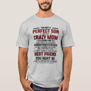 Ich bin kein perfekter Sohn, aber meine verrückte  T-Shirt