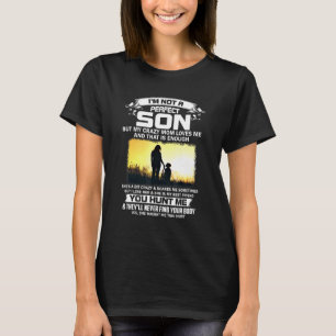 Ich bin kein perfekter Sohn, aber meine verrückte T-Shirt