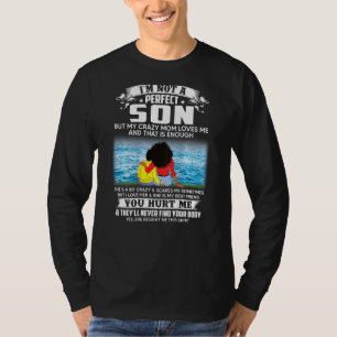 Ich bin kein perfekter Sohn, aber meine verrückte T-Shirt