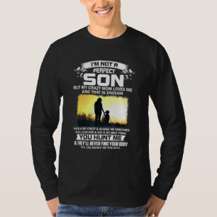Ich bin kein perfekter Sohn, aber meine verrückte T-Shirt