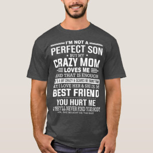 Ich bin kein perfekter Sohn, aber meine verrückte  T-Shirt