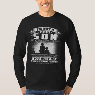 Ich bin kein perfekter Sohn, aber meine verrückte T-Shirt