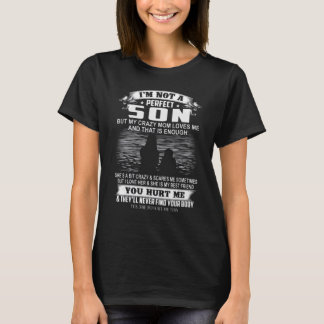 Ich bin kein perfekter Sohn, aber meine verrückte T-Shirt