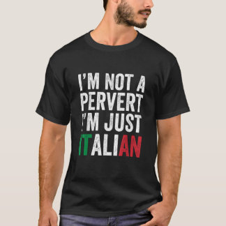 Ich bin kein perverser ich bin nur italienischer S T-Shirt