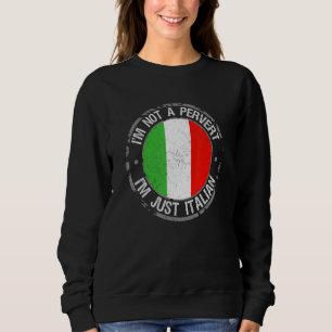 Ich bin kein Pervert im Italienischen Spaß Joke It Sweatshirt