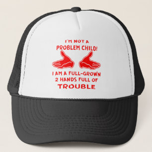 Ich bin kein Problem Kind, ich bin ein vollgewachs Truckerkappe