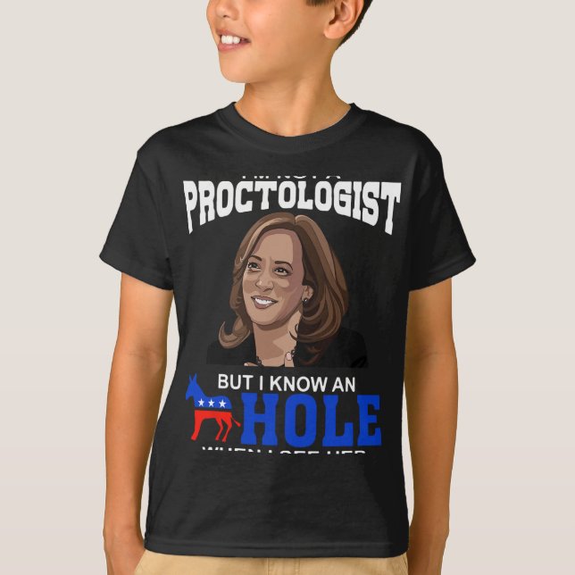 Ich bin kein Proctologe, aber ich kenne ein Loch,  T-Shirt (Vorderseite)