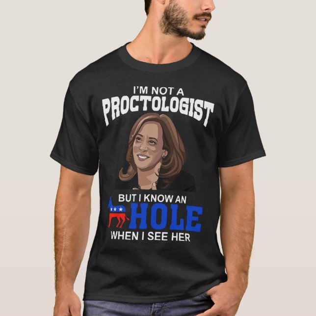 Ich bin kein Proctologe, aber ich kenne ein Loch,  T-Shirt (Vorderseite)