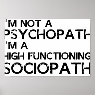 Ich bin kein Psychopath In a high working sociopat Poster