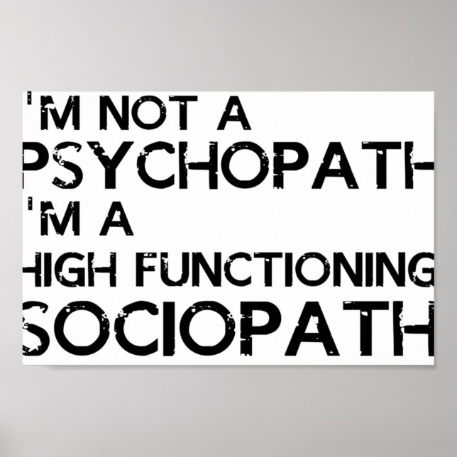 Ich bin kein Psychopath In a high working sociopat Poster (Vorne)