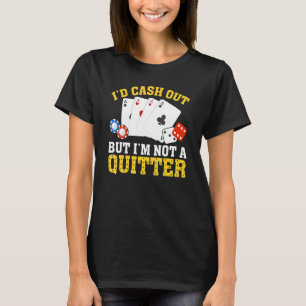 Ich bin kein Quitter Casino Gambler Gam T-Shirt