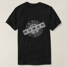 Ich bin kein Roboter - ich bin ein Mensch - ich ha T-Shirt