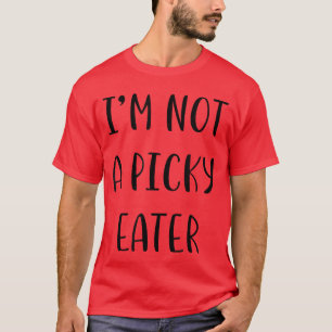 Ich bin kein schwieriger Esser Lustige Idee Weiße T-Shirt