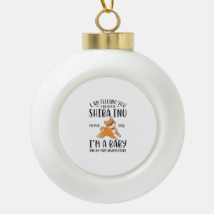Ich bin kein Shiba in meiner Mama und sagte, ich s Keramik Kugel-Ornament
