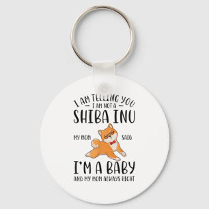 Ich bin kein Shiba in meiner Mama und sagte, ich s Schlüsselanhänger