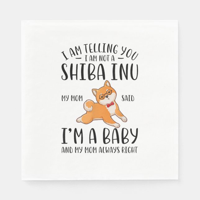 Ich bin kein Shiba in meiner Mama und sagte, ich s Serviette (Vorderseite)