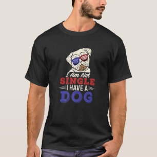 Ich bin kein Single, dass ich einen Hundehund habe T-Shirt
