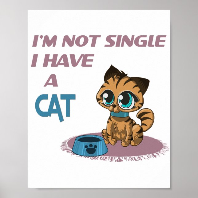 Ich bin kein Single Ich habe eine Katze Funny Cat  Poster (Vorne)