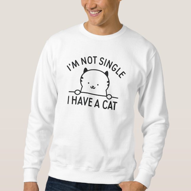 Ich bin kein Single, ich habe eine Katze Sweatshirt (Vorderseite)