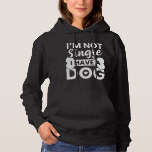 Ich bin kein Single, ich habe einen Hund Hoodie