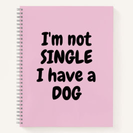 Ich bin kein Single, ich habe einen Hund Notizbuch