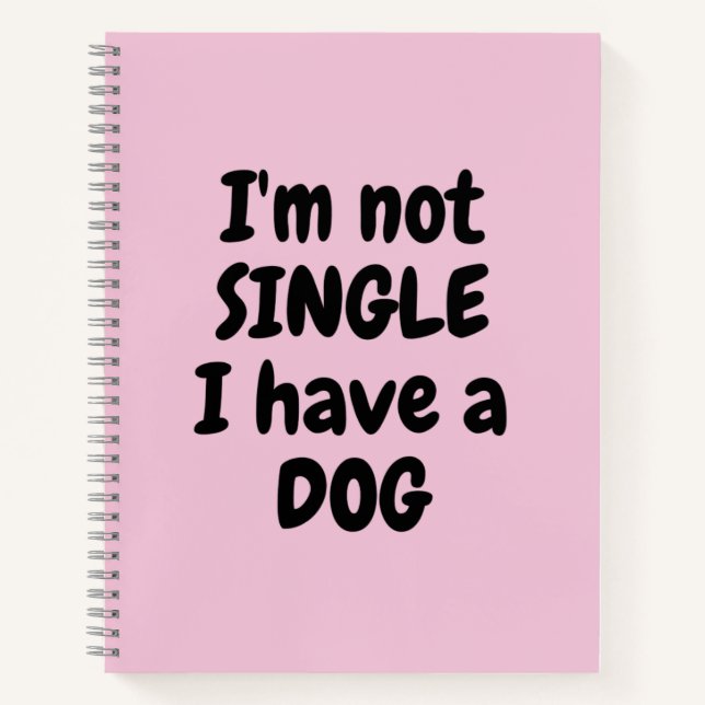 Ich bin kein Single, ich habe einen Hund Notizbuch (Vorderseite)