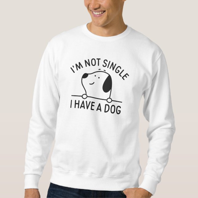 Ich bin kein Single, ich habe einen Hund Sweatshirt (Vorderseite)
