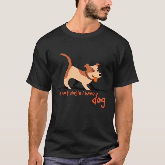 Ich bin kein Single ich habe einen Hund T-Shirt (Vorderseite)