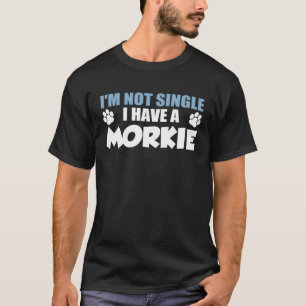 Ich bin kein Single, ich habe einen Morkie T-Shirt