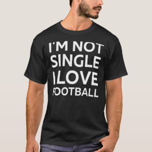 Ich bin kein Single in Liebe Fußball sarkastische  T-Shirt