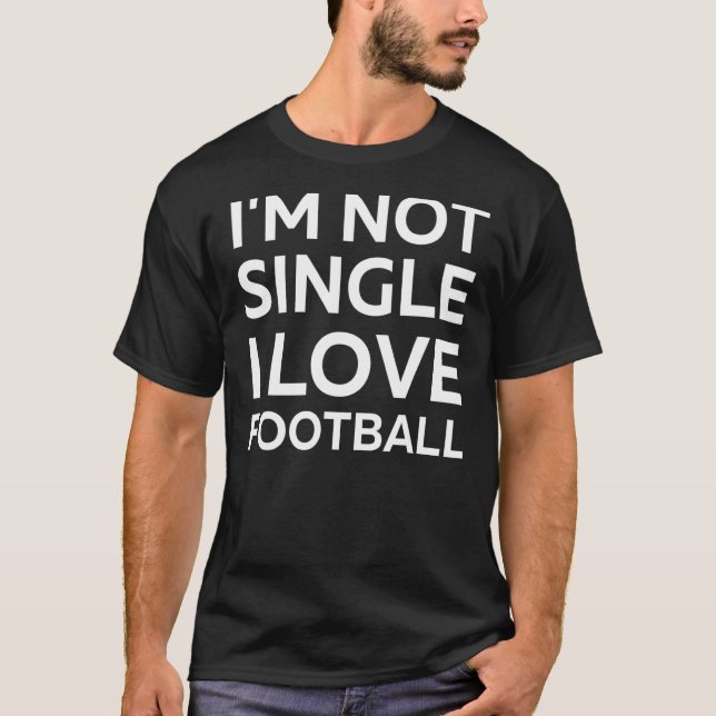 Ich bin kein Single in Liebe Fußball sarkastische  T-Shirt (Vorderseite)
