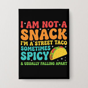 Ich bin kein Snack, ich bin ein voller Straßentaco Button