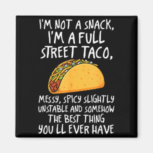 Ich bin kein Snack, ich bin ein voller Straßentaco Magnet
