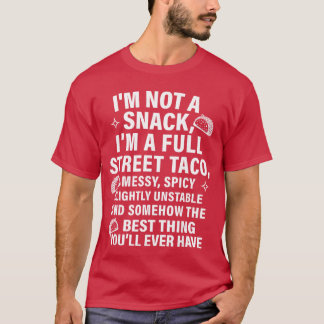 Ich bin kein Snack, ich bin ein voller Straßentaco T-Shirt