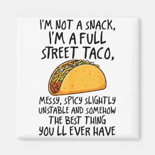 Ich bin kein Snack, ich bin ein voller Street-Taco Magnet