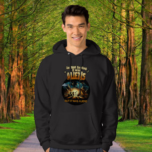 Ich bin kein Sprichwort, es waren Außerirdischen,  Hoodie