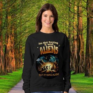 Ich bin kein Sprichwort, es waren Außerirdischen, Sweatshirt