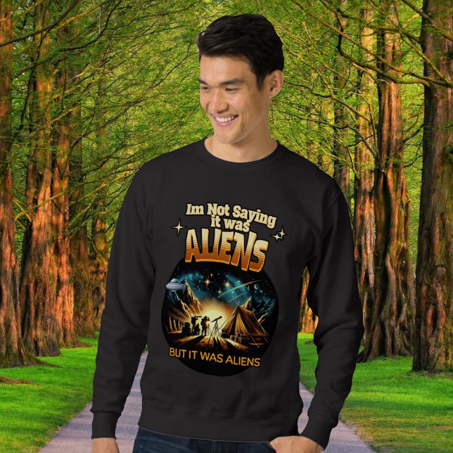 Ich bin kein Sprichwort, es waren Außerirdischen,  Sweatshirt (Von Creator hochgeladen)