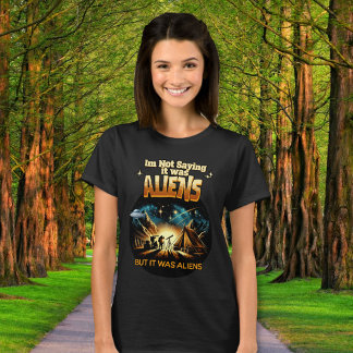 Ich bin kein Sprichwort, es waren Außerirdischen,  T-Shirt