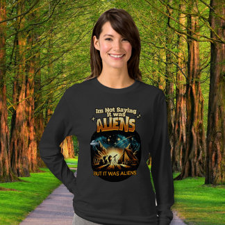 Ich bin kein Sprichwort, es waren Außerirdischen,  T-Shirt