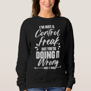 Ich bin kein Sprichwort für Kontrolle-Zitat Sweatshirt