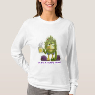 Ich bin kein T - Shirt am Morgen